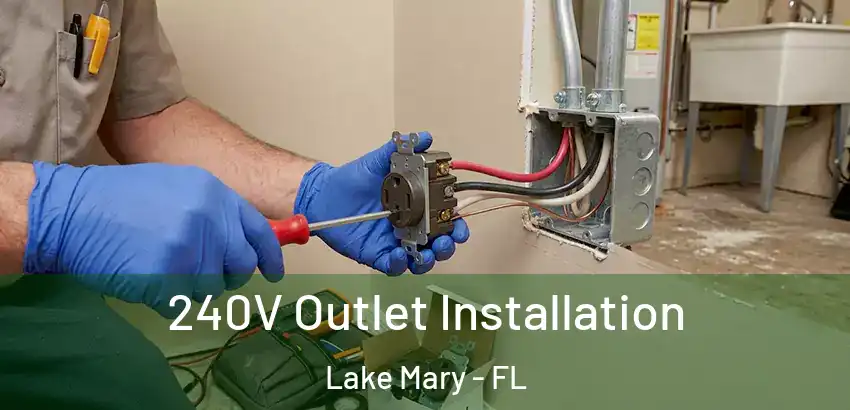 240V Outlet Installation Lake Mary - FL
