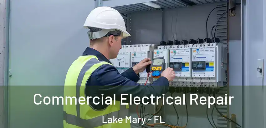  Commercial Electrical Repair Lake Mary - FL