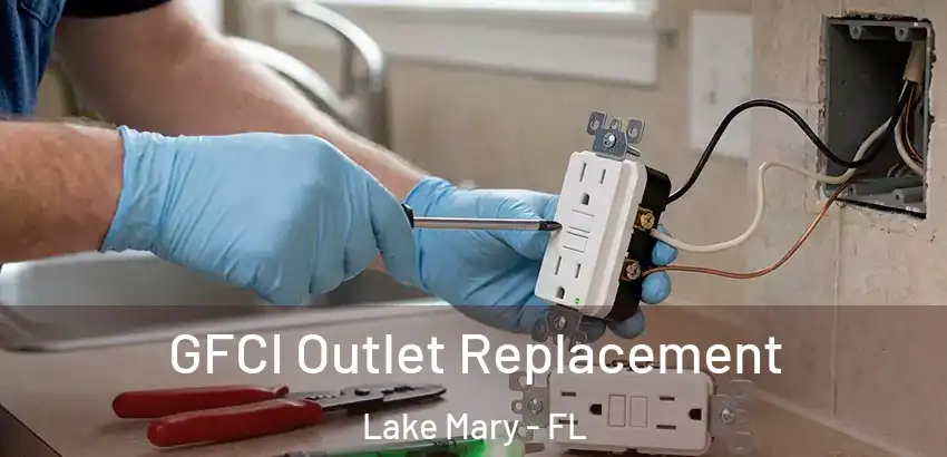 GFCI Outlet Replacement Lake Mary - FL