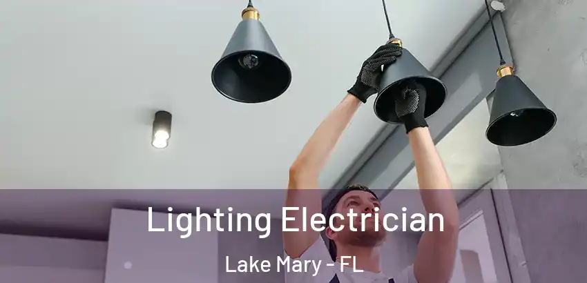 Lighting Electrician Lake Mary - FL