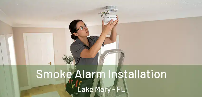 Smoke Alarm Installation Lake Mary - FL