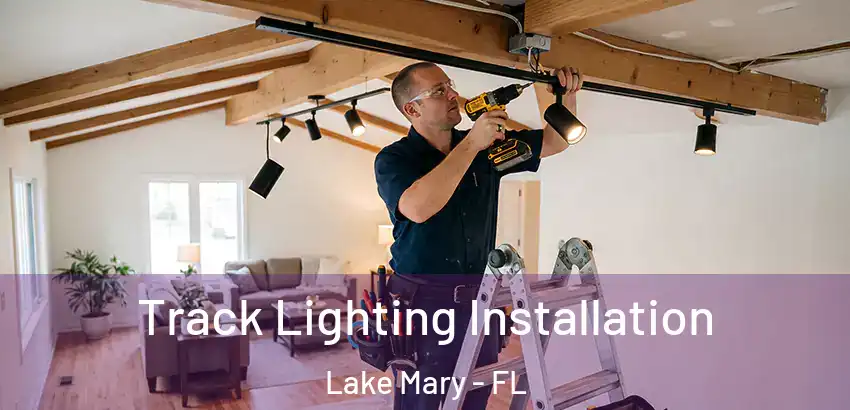  Track Lighting Installation Lake Mary - FL